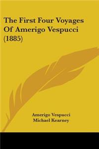 First Four Voyages Of Amerigo Vespucci (1885)