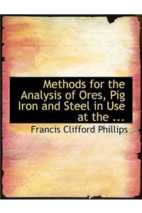Methods for the Analysis of Ores, Pig Iron and Steel in Use at the ...