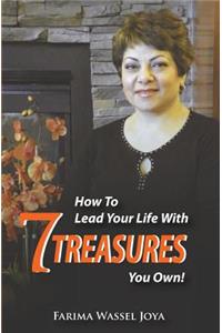 How to Lead Your Life with 7 Treasures You Own!