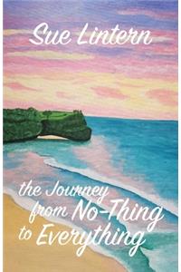 The Journey from No-Thing to Everything