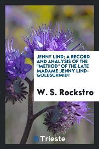 Jenny Lind; A Record and Analysis of the 