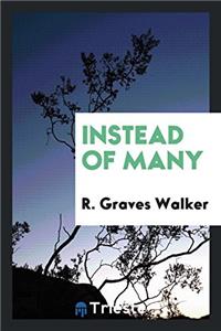 INSTEAD OF MANY