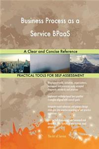 Business Process as a Service BPaaS A Clear and Concise Reference