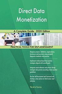 Direct Data Monetization A Complete Guide - 2020 Edition