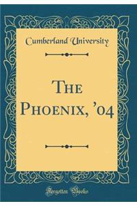 The Phoenix, '04 (Classic Reprint)