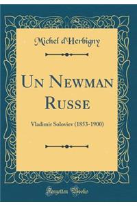 Un Newman Russe: Vladimir Soloviev (1853-1900) (Classic Reprint): Vladimir Soloviev (1853-1900) (Classic Reprint)