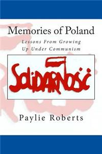 Memories of Poland, Lessons From Growing Up Under Communism