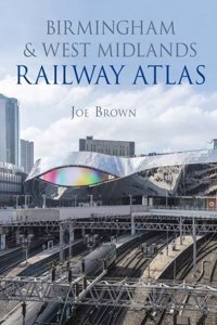 Birmingham and West Midlands Railway Atlas