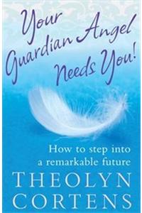 Your Guardian Angel Needs You!