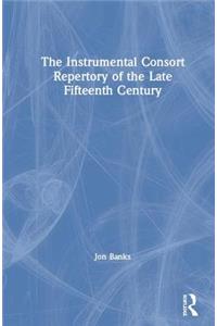 The Instrumental Consort Repertory of the Late Fifteenth Century