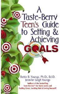 A Taste-Berry Teen's Guide to Setting & Achieving Goals