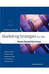 Marketing Strategies for the Home-based Business