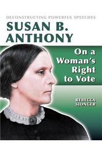 Susan B. Anthony: On a Woman's Right to Vote