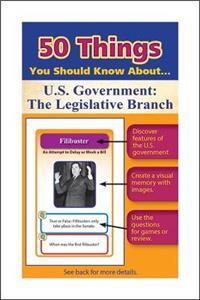 50 Things You Should Know about U.S. Government: The Legislative Branch