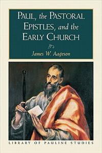 Paul, the Pastoral Epistles, and the Early Church