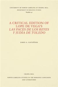 A Critical Edition of Lope de Vega's Las Paces de Los Reyes Y Judía de Toledo