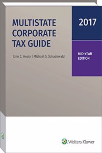 Multistate Corporate Tax Guide -- Mid-Year Edition (2017)