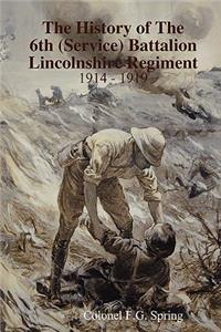 History of The 6th (Service) Battalion Lincolnshire Regiment 1914 - 1919