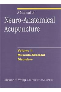 A Manual of Neuro-Anatomical Acupuncture, Volume I