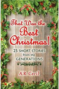 That Was the Best Christmas!: 25 Short Stories from the Generations