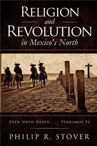 Religion and Revolution in Mexico's North