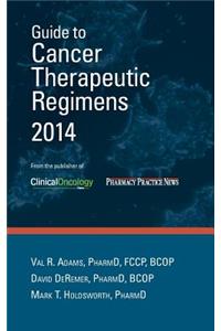 Guide to Cancer Therapeutic Regimens 2014