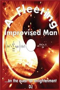 Fleeting Improvised Man