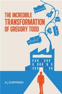 The Incredible Transformation of Gregory Todd