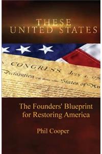 These United States: The Founders' Blueprint for Restoring America