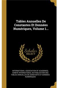 Tables Annuelles De Constantes Et Données Numériques, Volume 1...