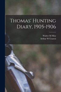 Thomas' Hunting Diary, 1905-1906