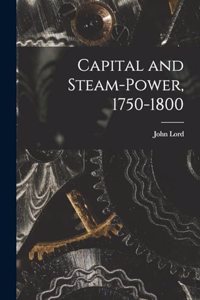 Capital and Steam-power, 1750-1800
