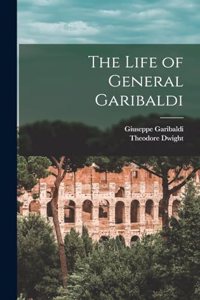 The Life of General Garibaldi
