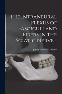 Intraneural Plexus of Fasciculi and Fibers in the Sciatic Nerve ..