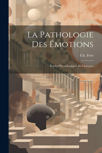pathologie des émotions; études physiologiques et cliniques