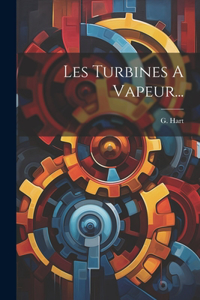 Les Turbines A Vapeur...