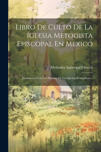 Libro De Culto De La Iglesia Metodista Episcopal En Mexico