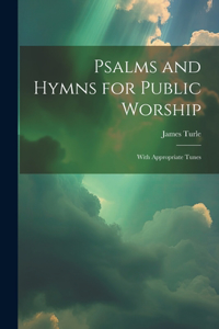 Psalms and Hymns for Public Worship