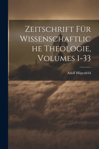 Zeitschrift Für Wissenschaftliche Theologie, Volumes 1-33