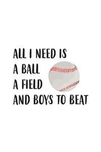 All I Need Is A Ball A Field And Boys To Beat