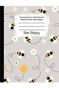 Composition Notebook Wide Ruled 150 Pages Bee Happy