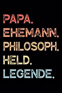 Papa. Ehemann. Philosoph. Held. Legende.