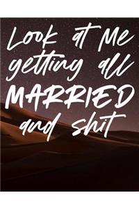 Look At Me Getting All Married and Shit