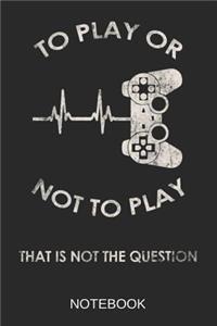 To Play Or Not To Play Notebook: Personalized Gaming Gift for Gamer, 6x9 lined blank notebook, A5 110 pages, journal to write in for journaling, notes, or inspirational quotes, pape