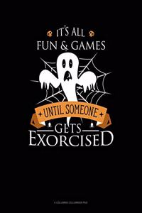 It's All Fun & Games Until Someone Gets Exorcised