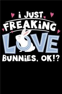 I Just Freaking Love Bunnies, OK!?