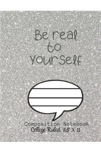 Be Real to YOURSELF Composition Notebook - College Ruled, 8.5 x 11