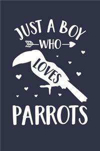 Parrot Journal - Just A Boy Who Loves Parrots Notebook - Gift for Parrot Lovers
