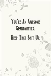 You're An Awesome Grandmother. Keep That Shit Up.