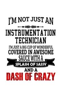 I'm Not Just An Instrumentation Technician I'm Just A Big Cup Of Wonderful